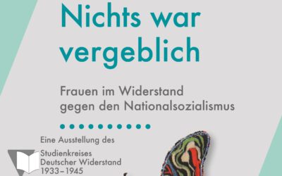 Nichts war vergeblich – Frauen im Widerstand gegen den Nationalsozialismus